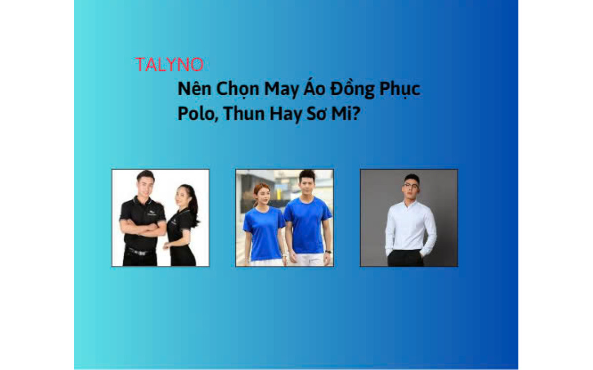 N&ecirc;n Chọn &Aacute;o Polo, Thun Hay Sơ Mi l&agrave;m đồng phục ?